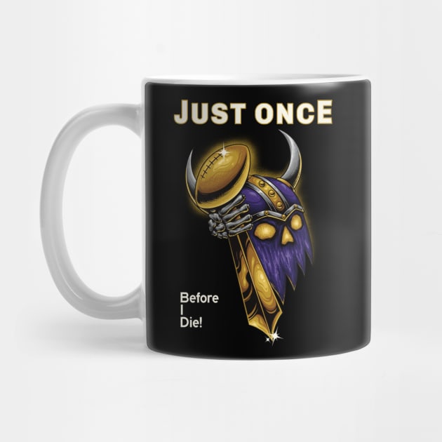 Minnesota Vikings Fans - Just Once Before I Die: Clutching Trophy by JustOnceVikingShop